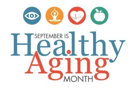 A graphic that reads “September is Healthy Aging Month” with four circles that contain an eye, a person doing yoga, a heart, and an apple.