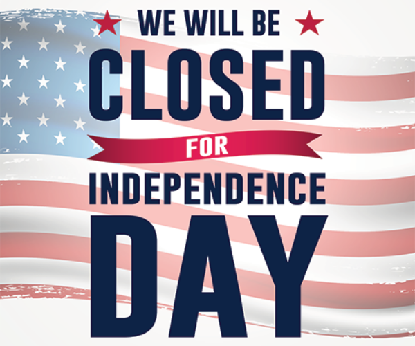 We will be closed for Independence Day