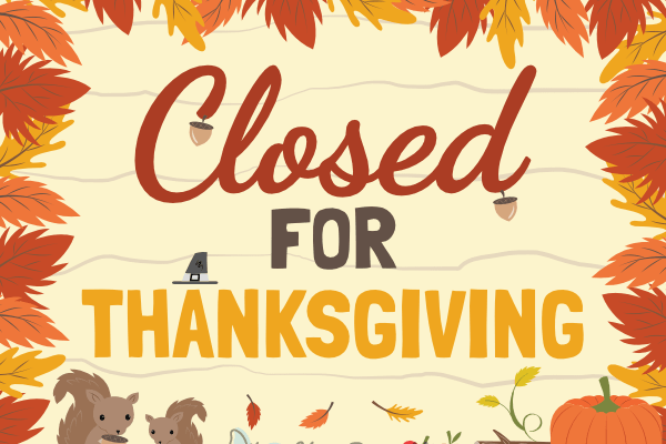 Closed for Thanksgiving with fall leaves and squirrels.